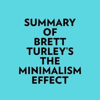  Everest Media et  AI Marcus - Summary of Brett Turley's The Minimalism Effect.