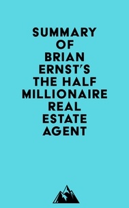  Everest Media - Summary of Brian Ernst's The Half Millionaire Real Estate Agent.