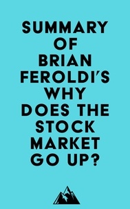  Everest Media - Summary of Brian Feroldi's Why Does The Stock Market Go Up?.