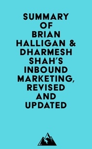 Everest Media - Summary of Brian Halligan &amp; Dharmesh Shah's Inbound Marketing, Revised and Updated.