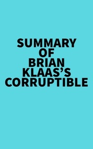  Everest Media - Summary of Brian Klaas's Corruptible.