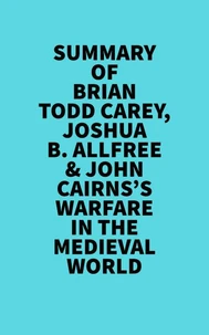 Summary of Brian Todd Carey, Joshua B. Allfree & John Cairns's Warfare in the Medieval World