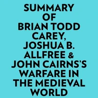 Summary of Brian Todd Carey, Joshua B. Allfree &amp; John Cairns's Warfare in the Medieval World
