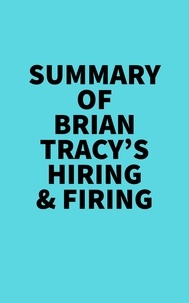  Everest Media - Summary of Brian Tracy's Hiring &amp; Firing.
