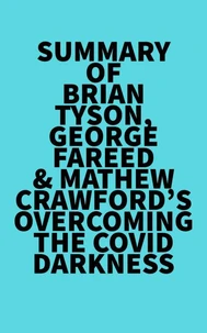 Summary of Brian Tyson, George Fareed &amp; Mathew Crawford's Overcoming the COVID Darkness