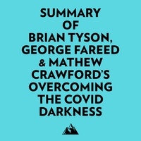  Everest Media et  AI Marcus - Summary of Brian Tyson, George Fareed & Mathew Crawford's Overcoming the COVID Darkness.
