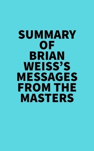 Everest Media - Summary of Brian Weiss's Messages From The Masters.