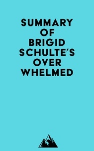  Everest Media - Summary of Brigid Schulte's Overwhelmed.
