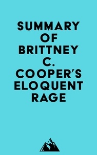  Everest Media - Summary of Brittney C. Cooper's Eloquent Rage.
