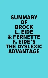 Summary of Brock L. Eide & Fernette F. Eide's The Dyslexic Advantage