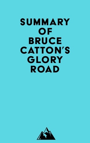  Everest Media - Summary of Bruce Catton's Glory Road.