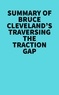  Everest Media - Summary of Bruce Cleveland's Traversing the Traction Gap.