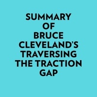  Everest Media et  AI Marcus - Summary of Bruce Cleveland's Traversing the Traction Gap.
