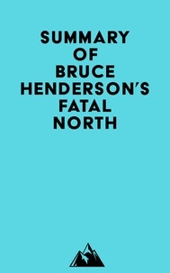  Everest Media - Summary of Bruce Henderson's Fatal North.
