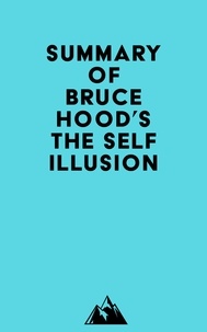  Everest Media - Summary of Bruce Hood's The Self Illusion.