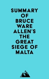  Everest Media - Summary of Bruce Ware Allen's The Great Siege of Malta.