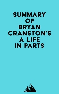  Everest Media - Summary of Bryan Cranston's A Life in Parts.