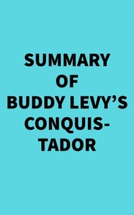 Everest Media - Summary of Buddy Levy's Conquistador.