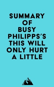  Everest Media - Summary of Busy Philipps's This Will Only Hurt a Little.