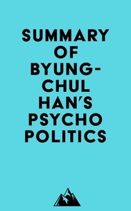  Everest Media - Summary of Byung-Chul Han's Psychopolitics.