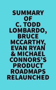  Everest Media - Summary of C. Todd Lombardo, Bruce McCarthy, Evan Ryan &amp; Michael Connors's Product Roadmaps Relaunched.