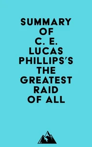 Summary of C. E. Lucas Phillips's The Greatest Raid of All