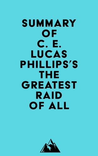  Everest Media - Summary of C. E. Lucas Phillips's The Greatest Raid of All.