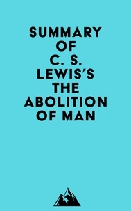  Everest Media - Summary of C. S. Lewis's The Abolition of Man.