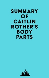  Everest Media - Summary of Caitlin Rother's Body Parts.