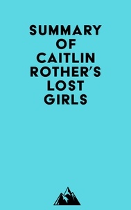  Everest Media - Summary of Caitlin Rother's Lost Girls.