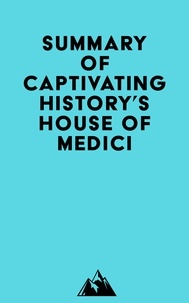 Everest Media - Summary of Captivating History's House of Medici.
