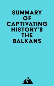  Everest Media - Summary of Captivating History's The Balkans.