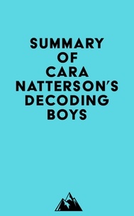  Everest Media - Summary of Cara Natterson's Decoding Boys.