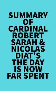  Everest Media - Summary of Cardinal Robert Sarah &amp; Nicolas Diat's The Day Is Now Far Spent.