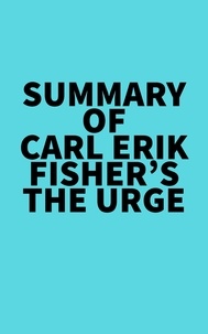  Everest Media - Summary of Carl Erik Fisher's The Urge.