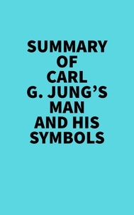  Everest Media - Summary of Carl G. Jung's Man and His Symbols.