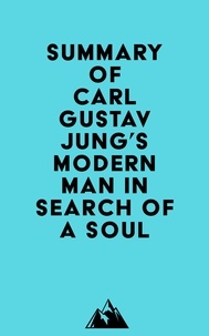  Everest Media - Summary of Carl Gustav Jung's Modern Man in Search of a Soul.