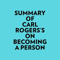 Summary of Carl Rogers's On Becoming A Person