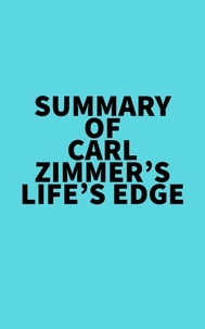  Everest Media - Summary of Carl Zimmer's Life's Edge.