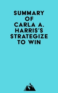  Everest Media - Summary of Carla A. Harris's Strategize to Win.