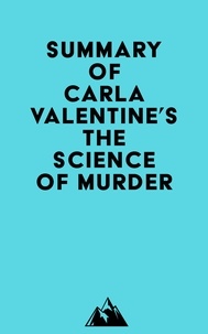  Everest Media - Summary of Carla Valentine's The Science of Murder.