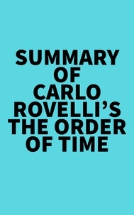  Everest Media - Summary of Carlo Rovelli's The Order of Time.