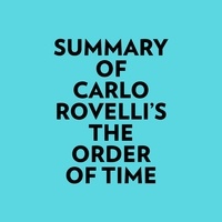  Everest Media et  AI Marcus - Summary of Carlo Rovelli's The Order of Time.