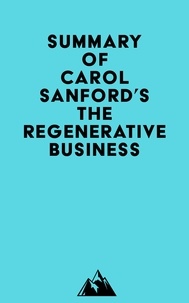  Everest Media - Summary of Carol Sanford's The Regenerative Business.