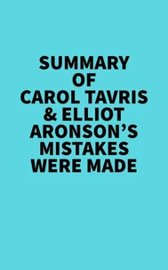 Summary of Carol Tavris & Elliot Aronson's Mistakes Were Made