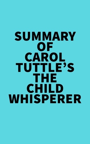  Everest Media - Summary of Carol Tuttle's The Child Whisperer.