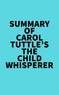  Everest Media - Summary of Carol Tuttle's The Child Whisperer.