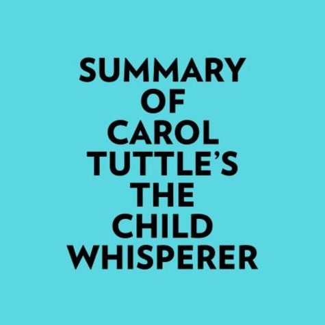  Everest Media et  AI Marcus - Summary of Carol Tuttle's The Child Whisperer.