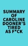  Everest Media - Summary of Caroline Dooner's Tired as F*ck.