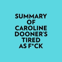  Everest Media et  AI Marcus - Summary of Caroline Dooner's Tired as F*ck.